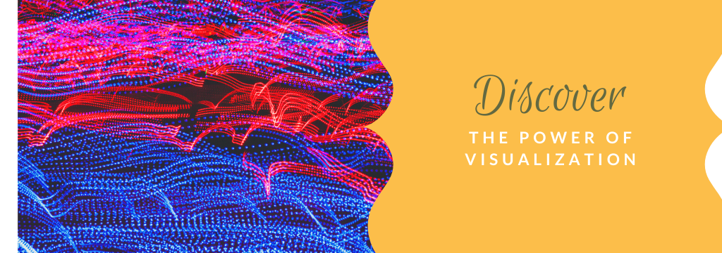 discover the power of visualization