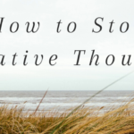 How to Stop Negative Thoughts and Set a Positive Mindset